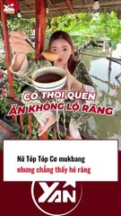 Nữ tiktoker mukbang nhưng chẳng thấy hé răng