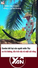 Combo chill chill bất bại của người miền Tây