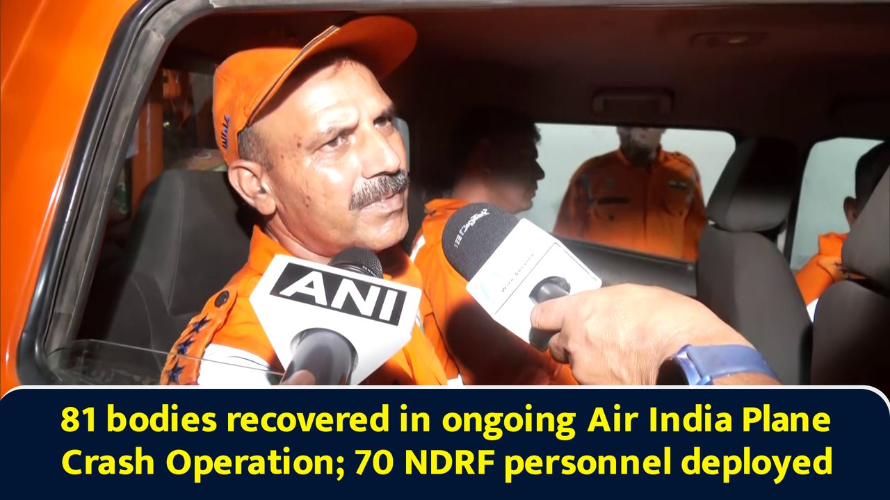 81 bodies recovered in ongoing Air India Plane Crash Operation; 70 NDRF personnel deployed