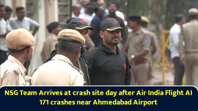 NSG Team Arrives at crash site day after Air India Flight AI 171 crashes near Ahmedabad Airport