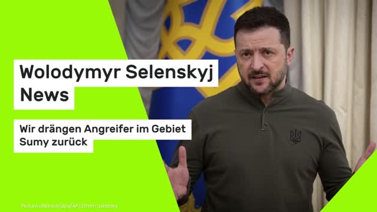 Wolodymyr Selenskyj News: Selenskyj: Wir drängen Angreifer im Gebiet Sumy zurück