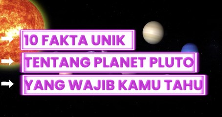 10 Fakta Unik tentang Pluto yang Wajib Kamu Tahu