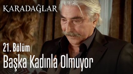 Başka kadınla olmuyor - Karadağlar