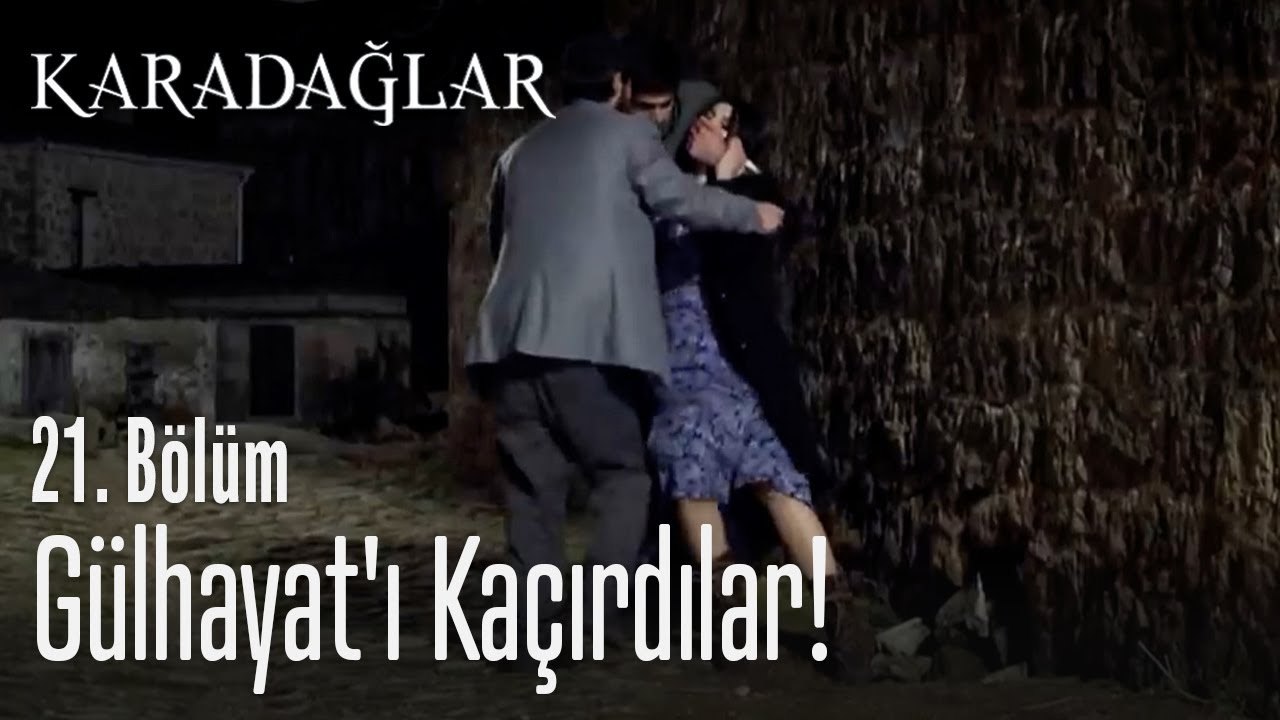 Gülhayat'ı kaçırdılar! - Karadağlar
