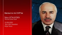 İdris Günaydın: Manisa’nın iki CHP’lisi