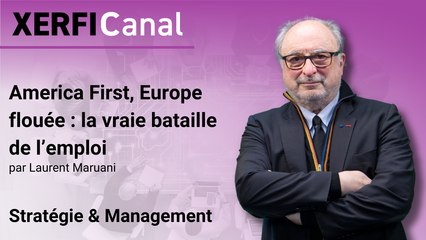 America First, Europe flouée : la vraie bataille de l’emploi [Laurent Maruani]