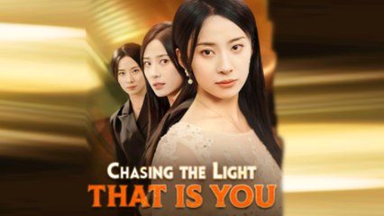 Chasing The Light That is You Full Episode