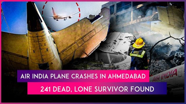 Air India Plane Crashes Into Residential Building In Ahmedabad; 241 Killed, 1 Miraculously Survives