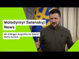 Wolodymyr Selenskyj News: Selenskyj: Wir drängen Angreifer im Gebiet Sumy zurück