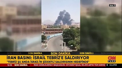 İran basını: 'İsrail Tebriz'e saldırıyor'