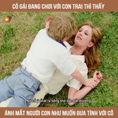 Cô gái đang chơi với con trai thì thấy ánh mắt người con như muốn đưa tình với cô  | 7 Review Phim