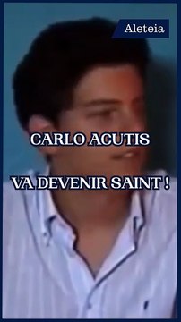 Carlo Acutis va devenir saint !
