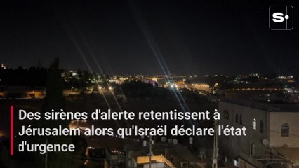 Des sirènes d'alerte retentissent à Jérusalem alors qu'Israël déclare l'état d'urgence