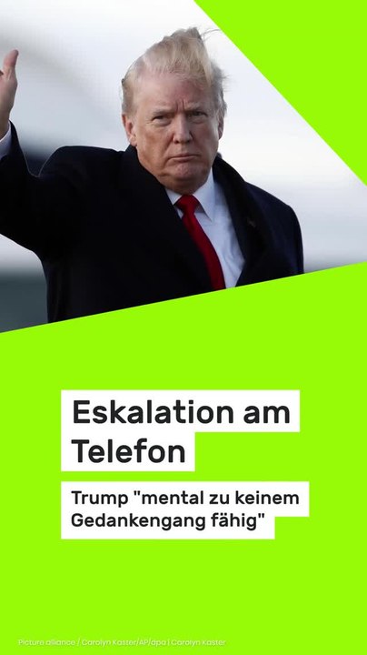 Copy of Donald Trump: Eskalation am Telefon: Trump 'mental zu keinem Gedankengang fähig'