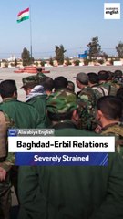 Baghdad-Erbil Relations Severely Strained
