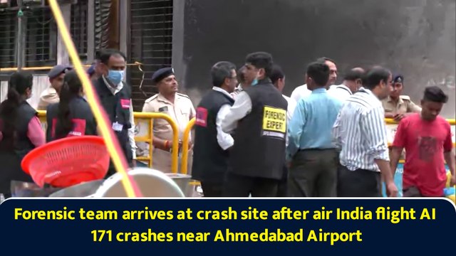 Forensic team arrives at crash site after air India flight AI 171 crashes near Ahmedabad Airport