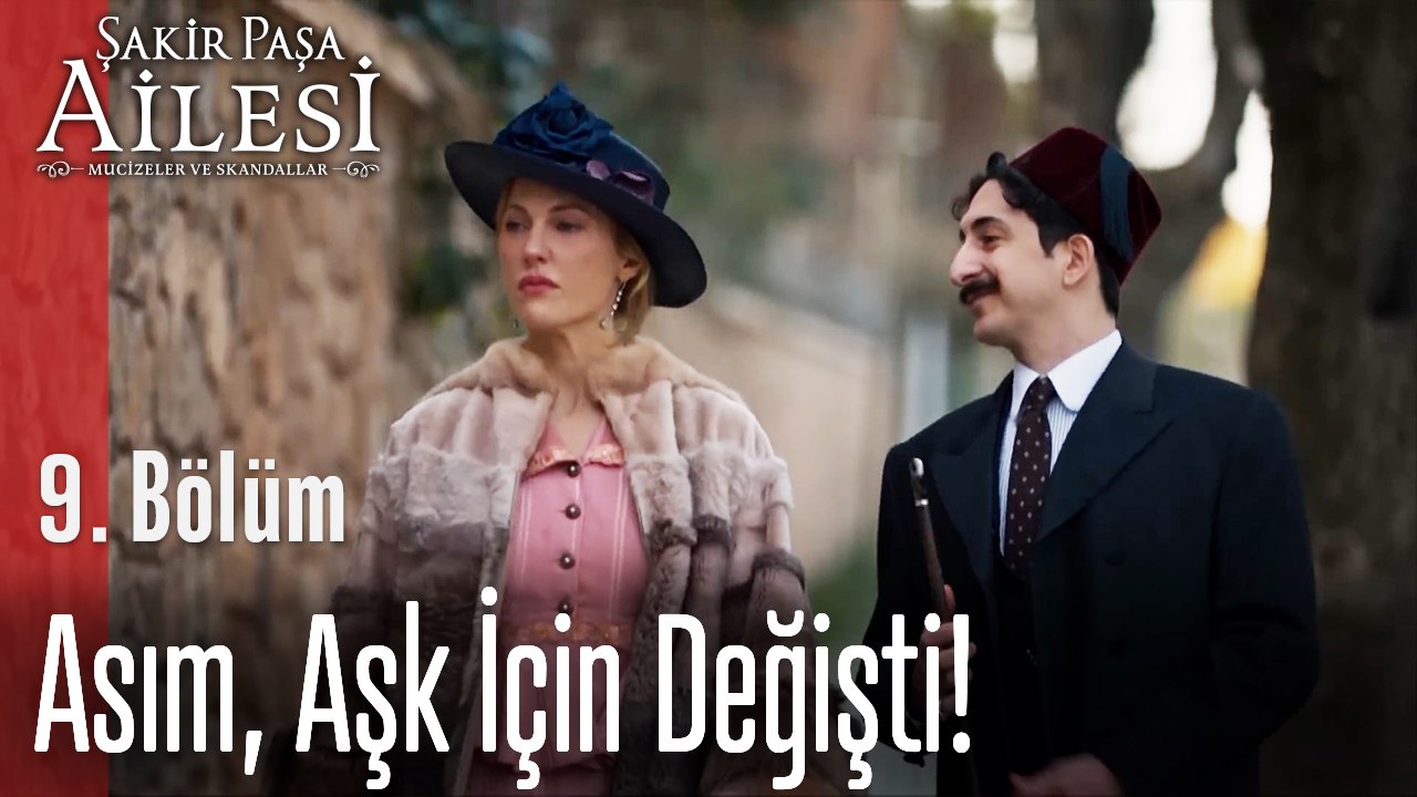 Asım, Aşk İçin Değişti! - Şakir Paşa Ailesi; Mucizeler ve Skandallar 9. Bölüm