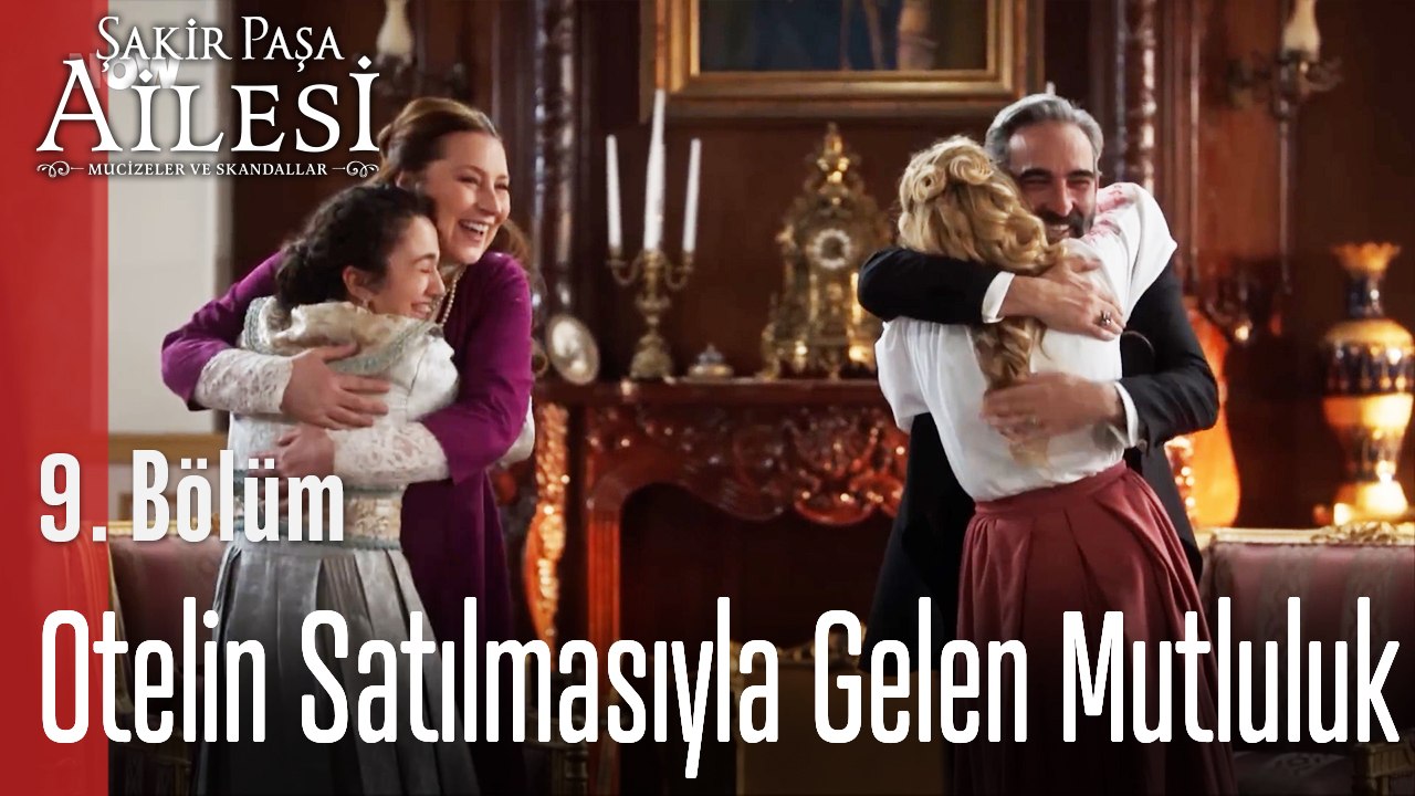 Otelin Satılmasıyla Gelen Mutluluk - Şakir Paşa Ailesi; Mucizeler ve Skandallar 9. Bölüm