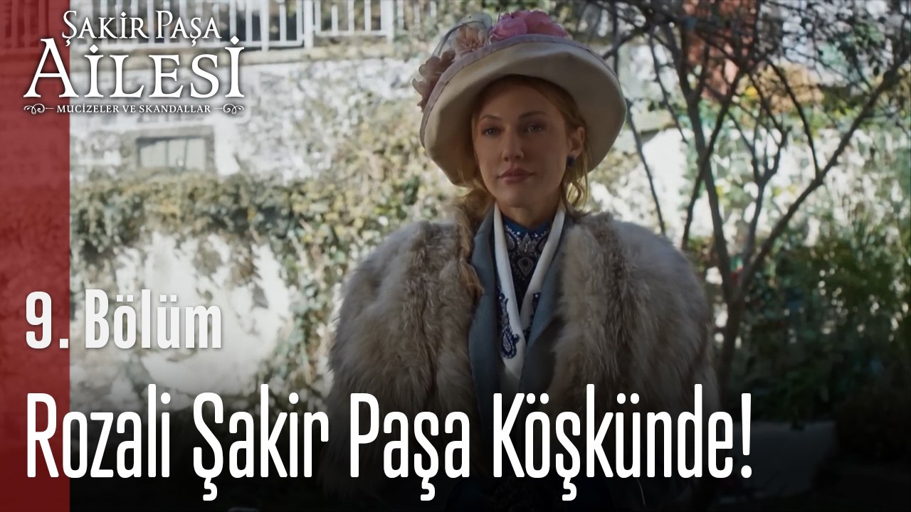 Rozali Şakir Paşa Köşkünde  - Şakir Paşa Ailesi; Mucizeler ve Skandallar 9. Bölüm