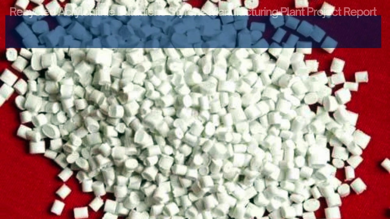 Recycled Acrylonitrile Butadiene Styrene  Manufacturing Plant Report