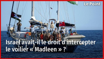 Israël avait-il le droit d’intercepter le voilier « Madleen » ?