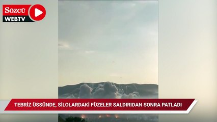 Tebriz üssünde, silolardaki füzeler saldırıdan sonra patladı