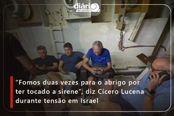 "Fomos duas vezes para o abrigo por ter tocado a sirene", diz Cícero Lucena durante tensão em Israel