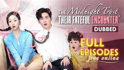 The Midnight Tryst- Their Fateful Encounter DUBBED Full Episode