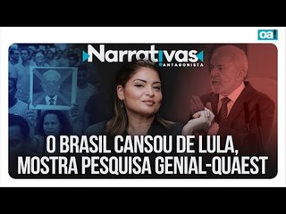 O Brasil cansou de Lula, mostra pesquisa Genial-Quaest | Narrativas #414 com Madeleine Lacsko