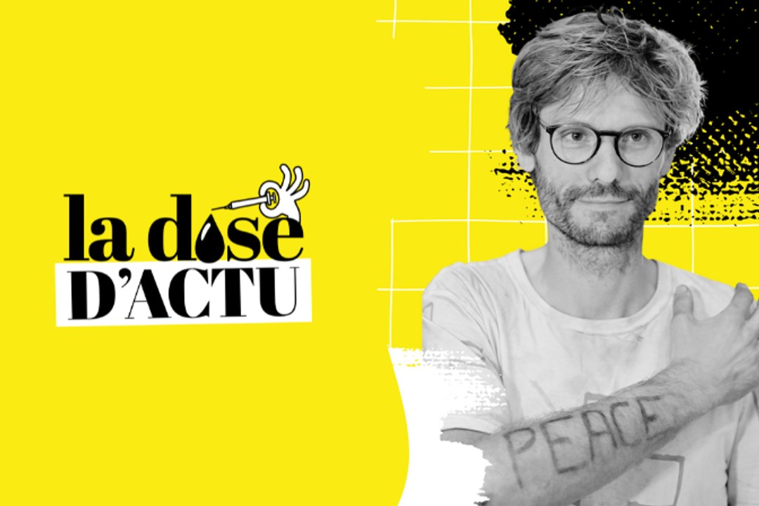 La dose d'actu de la semaine du 13 juin