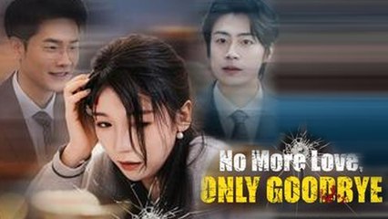 No More Love Only Goodbye (2025) - Full Movie - Neeil Films HD