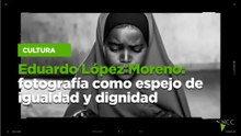 Eduardo López Moreno: fotografía como espejo de igualdad y dignidad