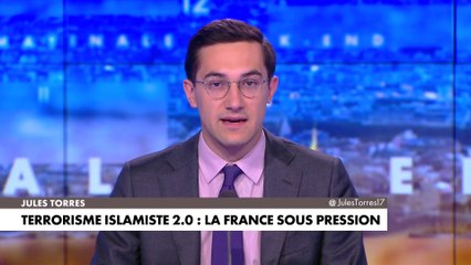 L'édito de Jules Torres : «Terrorisme islamiste 2.0 : la France sous pression»