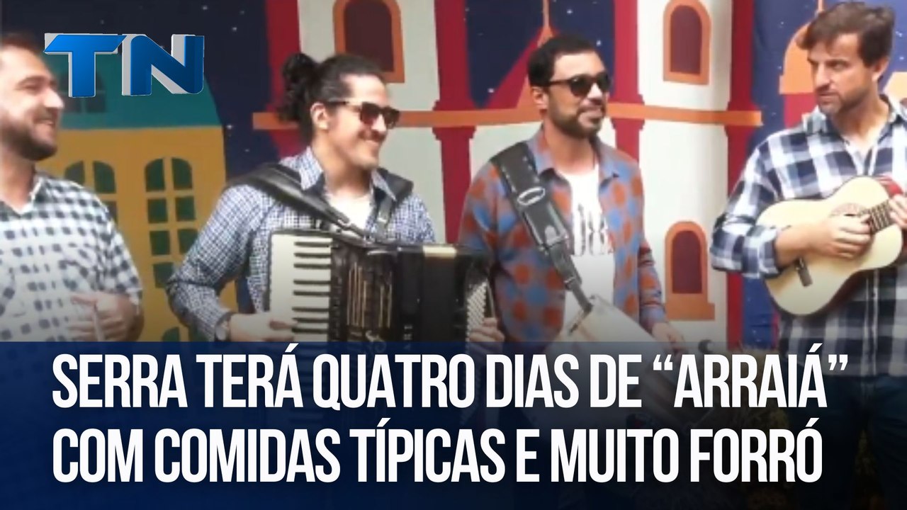 Serra terá quatro dias de “Arraiá” com comidas típicas e muito forró