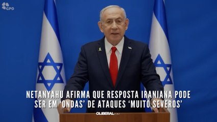 Netanyahu afirma que resposta iraniana pode ser em ‘ondas’ de ataques ‘muito severos’