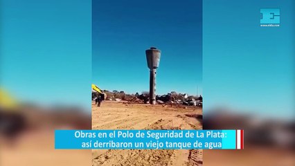 Obras en el Polo de Seguridad de La Plata: así derribaron un viejo tanque de agua