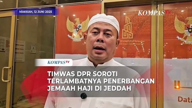Timwas DPR Soroti Keterlambatan Penerbangan Kepulangan Jemaah Haji di Jeddah