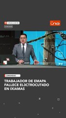 Trabajador de EMAPA fallece el3ctrocut4do en Ixiamas