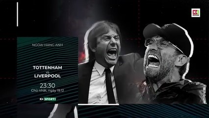 Tottenham Hotspur - Liverpool (19/12/2021) | Trailer trên K+SPORT1 HD