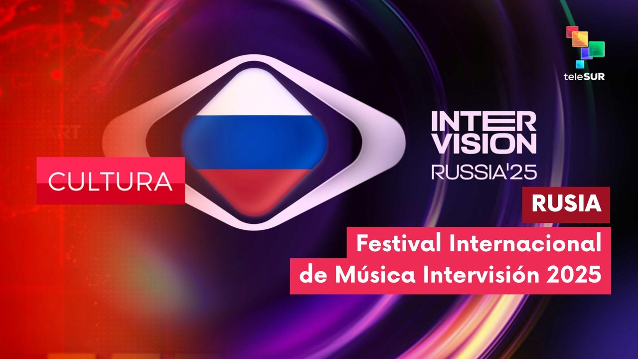 Regresa Festival de la Canción Intervisión en Moscú CULTURA EDICIÓN CENTRAL 13-06-2025