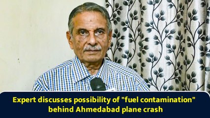 Expert discusses possibility of "fuel contamination" behind Ahmedabad plane crash