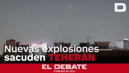 Nuevas explosiones sacuden Teherán en plena tensión con Israel