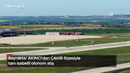 Bayraktar AKINCI'dan ÇAKIR füzesiyle tam isabetli otonom atış