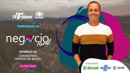 Negócio Rural - Temporada 02 - Episódio 24 - Connection Terroir do Brasil (15/06/2025)