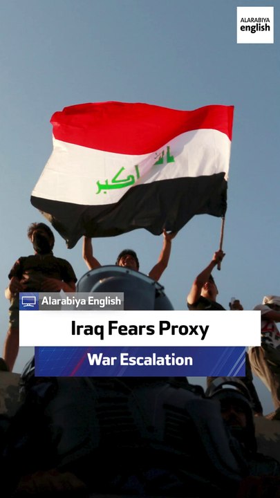 Iraq Fears Proxy War Escalation
