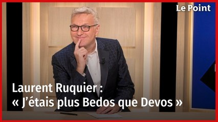  Laurent Ruquier : « J’étais plus Bedos que Devos »