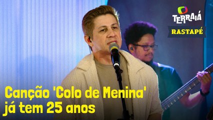 'Colo de Menina': um hit escrito em 40 minutos e que perdura há 25 anos