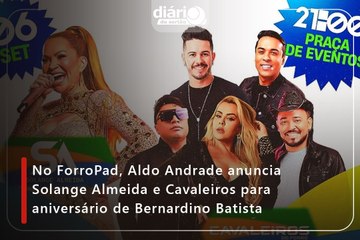 No ForroPad, Aldo Andrade anuncia Solange Almeida e Cavaleiros para aniversário de Bernardino Batista