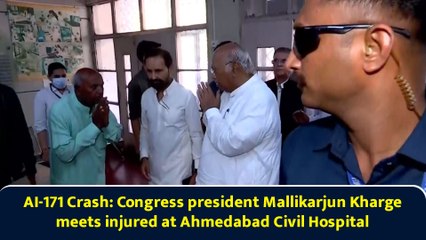 AI-171 Crash: Congress president Mallikarjun Kharge meets injured at Ahmedabad Civil Hospital
