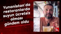 Yunanistan'da restoranlarda suyun ücretsiz olması gündem oldu